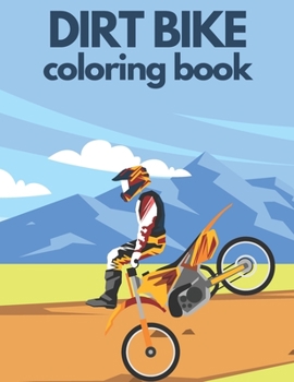 Paperback Dirt Bike Coloring Book: Fun And Education Motorcycle for Kids and Teens Book