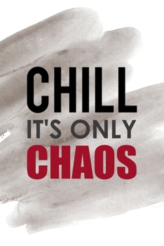 Chill It's Only Chaos: Notebook Journal Composition Blank Lined Diary Notepad 120 Pages Paperback Brown Pincel Chaos