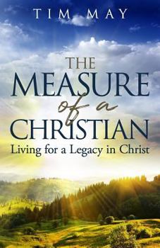 Paperback The Measure of a Christian: Living for a Legacy in Christ Book