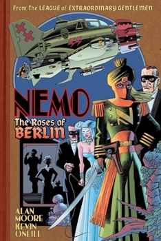 The League of Extraordinary Gentlemen - Nemo: The Roses Of Berlin - Book  of the League of Extraordinary Gentlemen