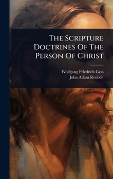 Hardcover The Scripture Doctrines Of The Person Of Christ Book