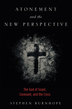 Paperback Atonement and the New Perspective: The God of Israel, Covenant, and the Cross Book