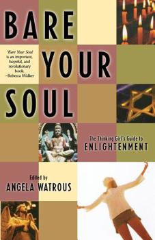 Paperback Bare Your Soul: The Thinking Girl's Guide to Enlightenment Book