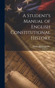 A Student's Manual of English Constitutional History