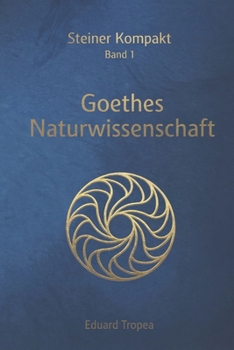 Paperback Goethes Naturwissenschaft: Steiner Kompakt - Band 1 [German] Book