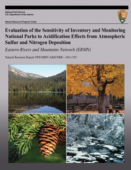 Evaluation of the Sensitivity of Inventory and Monitoring National Parks to Acidification Effects from Atmospheric Sulfur and Nitrogen Deposition Eastern Rivers and Mountains Network (ERMN)
