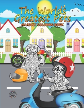 Paperback The World's Greatest Pets: Adult Coloring Book
