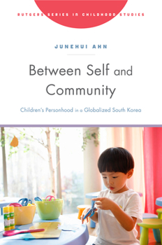 Paperback Between Self and Community: Children's Personhood in a Globalized South Korea Book