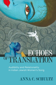 Paperback Echoes of Translation: Audibility and Relationality in Indian Jewish Women's Songs Book
