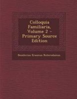 Paperback Colloquia Familiaria, Volume 2 [Latin] Book