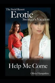 Paperback The Swirl Resort, Erotic Swinger's Vacation, Help Me Come Book