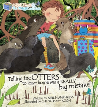 Paperback Telling the Otters to Leave Home Was a Really Big Mistake: Abbie Rose and the Magic Suitcase Book