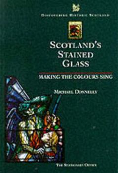 Paperback Scotland's Stained Glass: Making the Colours Sing Book