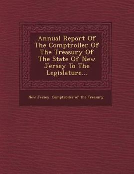 Annual Report of the Comptroller of the Treasury of the State of New Jersey to the Legislature...
