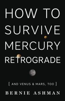 Paperback How to Survive Mercury Retrograde: And Venus & Mars, Too Book