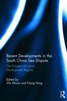 Hardcover Recent Developments in the South China Sea Dispute: The Prospect of a Joint Development Regime Book