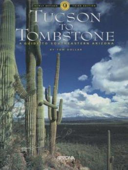 Paperback Tucson to Tombstone: A Guide to Southeastern Arizona Book
