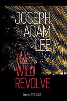 Paperback The Wild Revolve: Poems: 2011-2013 Book