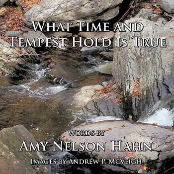 Paperback What Time and Tempest Hold is True: Words and Images by Book