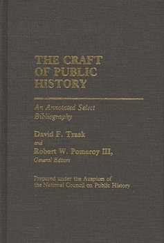 Hardcover The Craft of Public History: An Annotated Select Bibliography Book