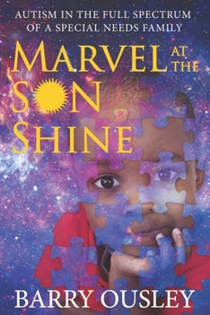 Paperback Marvel at the Son Shine: Autism in the Full Spectrum of a Special Needs Family Book