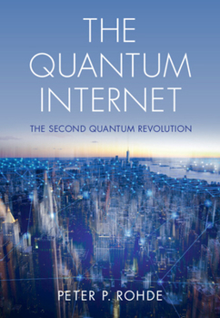 Hardcover The Quantum Internet: The Second Quantum Revolution Book