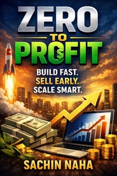 Paperback Zero to Profit Build Fast. Sell Early. Scale Smart. Book