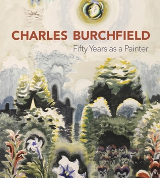 Hardcover Charles Burchfield: Fifty Years as a Painter Book