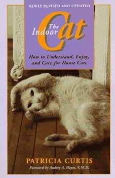 Mass Market Paperback The Indoor Cat: How to Understand, Enjoy, and Care for House Cats Book