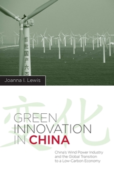 Hardcover Green Innovation in China: China's Wind Power Industry and the Global Transition to a Low-Carbon Economy Book
