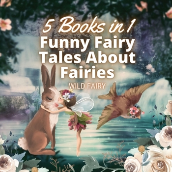 Funny Fairy Tales About Fairies: 5 Books in 1