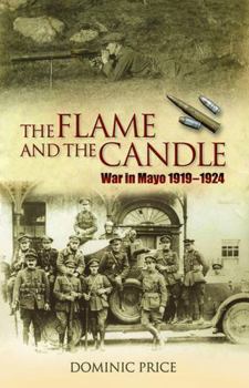 Paperback The Flame and the Candle: War in Mayo 1919-1924 Book