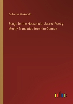 Paperback Songs for the Household. Sacred Poetry. Mostly Translated from the German Book