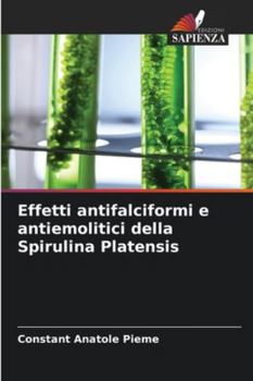Paperback Effetti antifalciformi e antiemolitici della Spirulina Platensis [Italian] Book