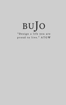Paperback Bujo Planner Book: Design the life you are proud to live. Book