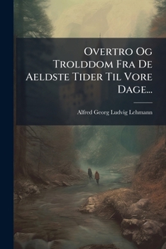 Paperback Overtro Og Trolddom Fra De Aeldste Tider Til Vore Dage... [Danish] Book
