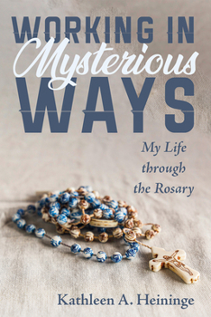 Paperback Working in Mysterious Ways: My Life Through the Rosary Book