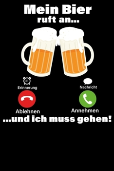 Bier: Notizbuch DIN A5 Blanko 120 Seiten Mein ruft an Alkohol JGA Malle Mallorca Männertag Pils Saufen Trinkspruch Wiesen Beer Geschenkidee & ... Notizheft Notizblock (German Edition)