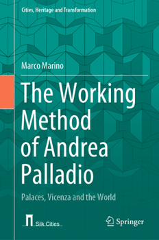 Hardcover The Working Method of Andrea Palladio: Palaces, Vicenza and the World Book