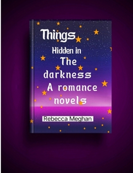 Paperback Things hidden in the darkness: A Romance Novel Book