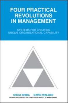 Paperback Four Practical Revolutions in Management: Systems for Creating Unique Organizational Capability Book