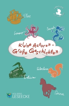 Kleine Autoren - Große Geschichten: Kinder schreiben für Kinder (German Edition)