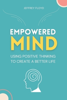 Paperback Empowered Mind: Using Positive Thinking to Create a Better Life Book