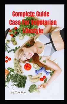 Complete Guide Case For Vegetarian Lifestyle