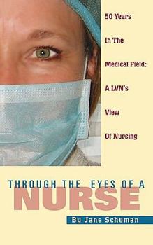 Paperback Through the Eyes of a Nurse: Fifty Years in Healthcare; A L.V.N.'s View of Nursing Book