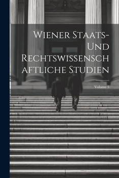 Wiener Staats- Und Rechtswissenschaftliche Studien; Volume 5