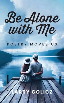 Paperback Be Alone with Me: Poetry Moves Us Book