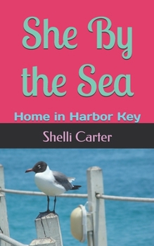 Paperback She By the Sea: Home in Harbor Key Book