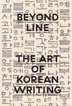 Hardcover Beyond Line: The Art of Korean Writing Book