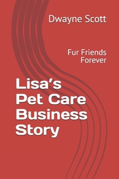 Paperback Lisa's Pet Care Business Story: Fur Friends Forever Book